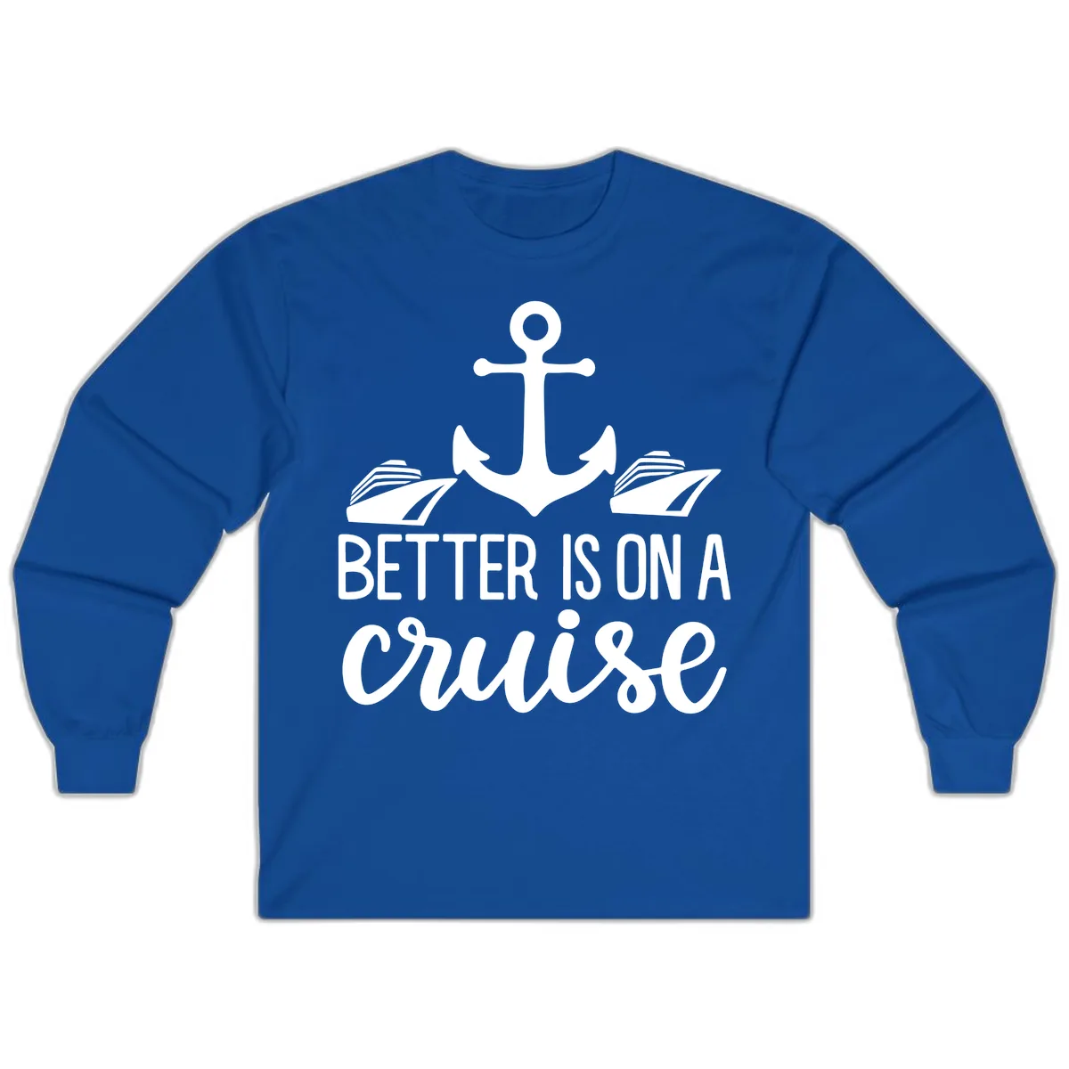Better Is On A Cruise Long Sleeve in Royal