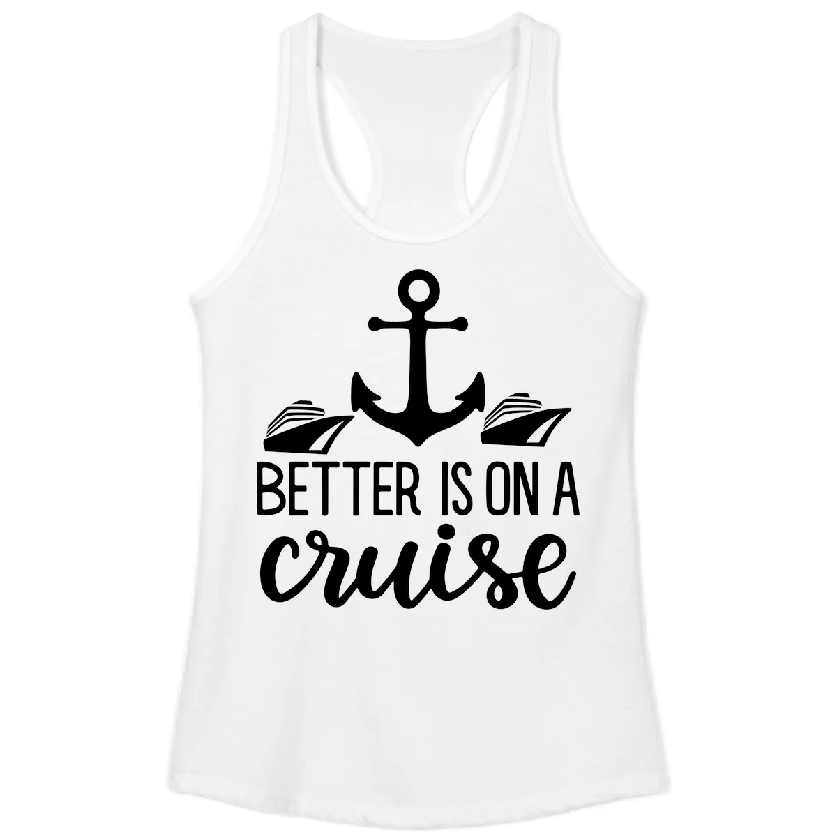 Better Is On A Cruise Ladies Tank in White