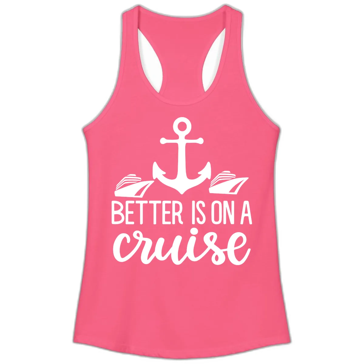 Better Is On A Cruise Ladies Tank in Solid Hot Pink