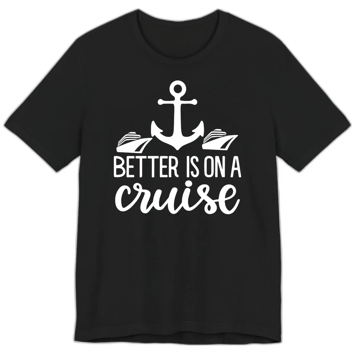 Better Is On A Cruise Premium T-Shirt in Black