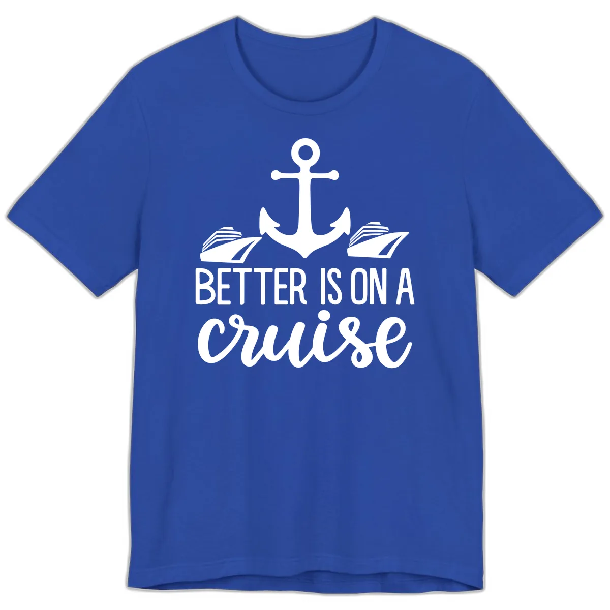 Better Is On A Cruise Premium T-Shirt in True Royal