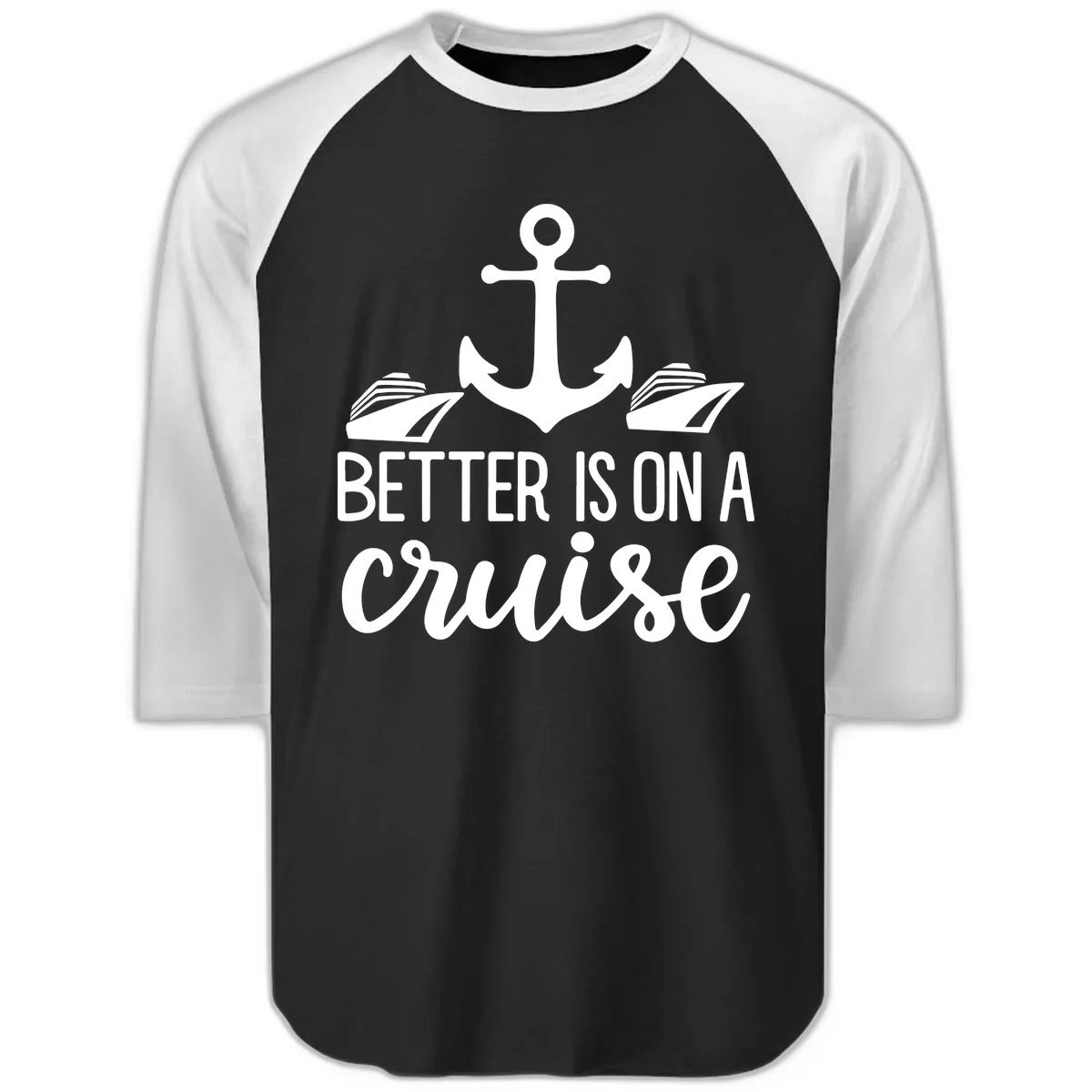 Better Is On A Cruise Raglan 3/4 in Black White