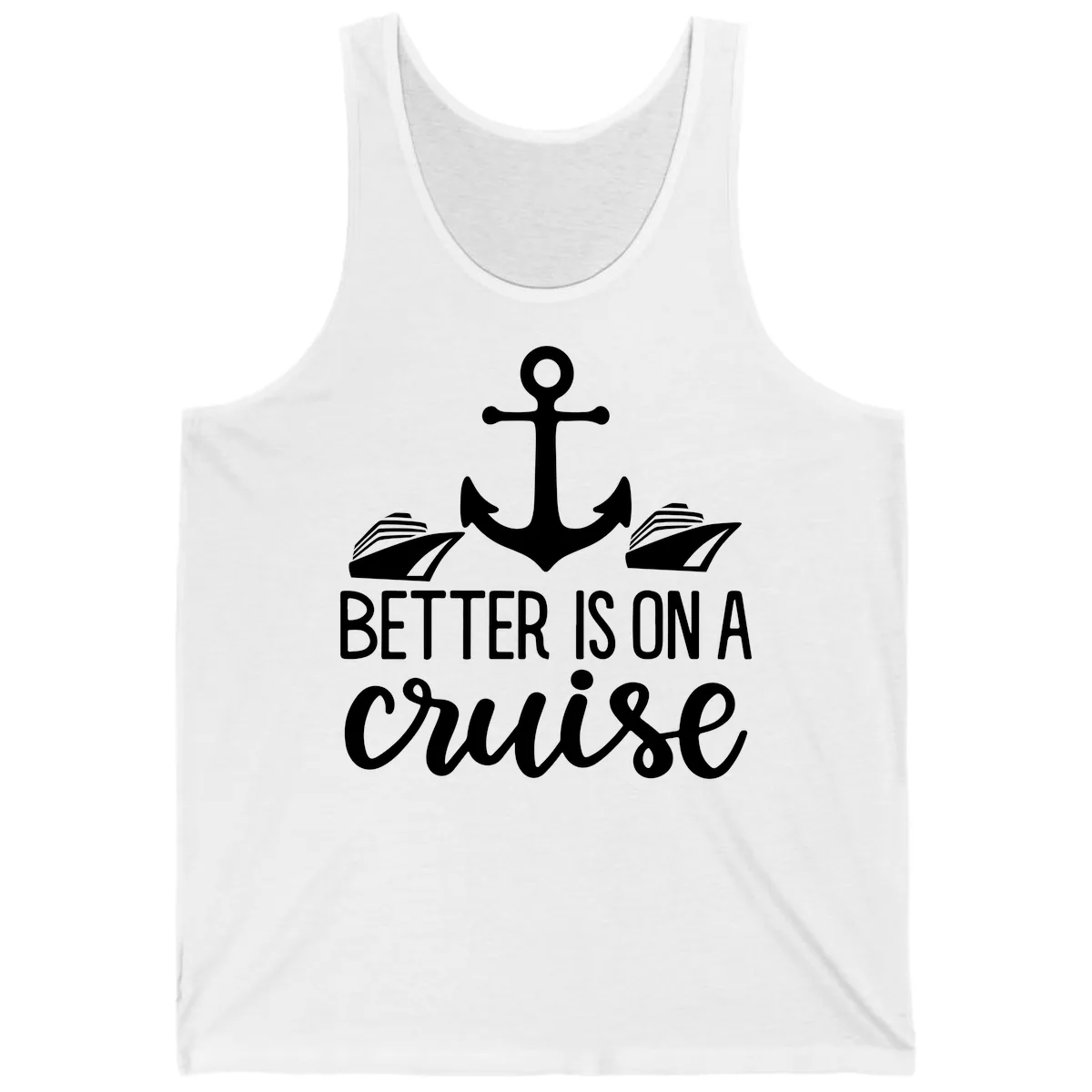 Better Is On A Cruise Tank in White