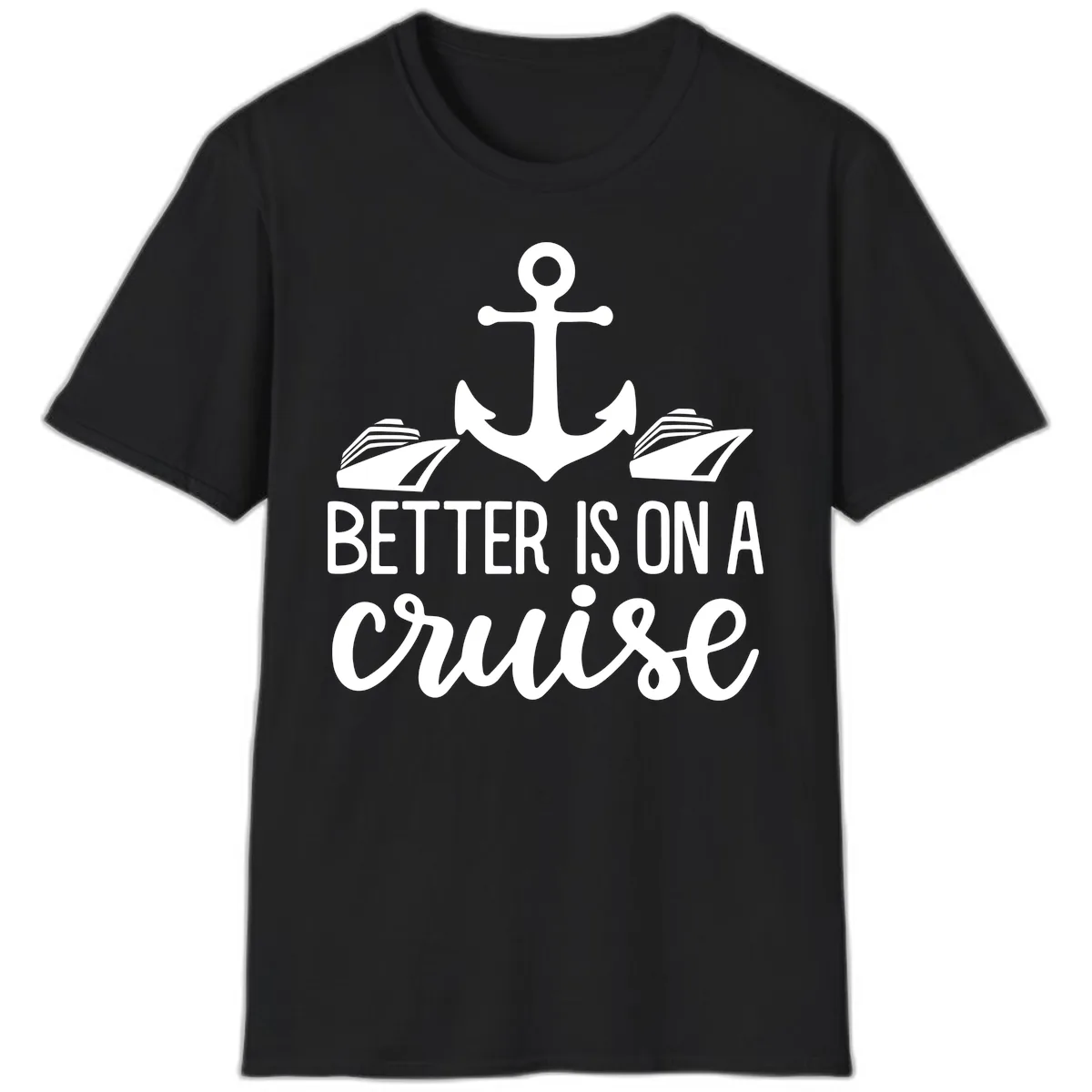 Better Is On A Cruise T-Shirt in Black