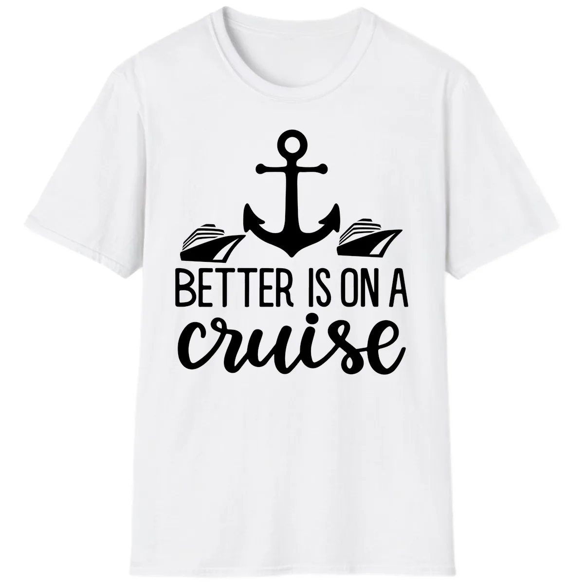 Better Is On A Cruise T-Shirt in White