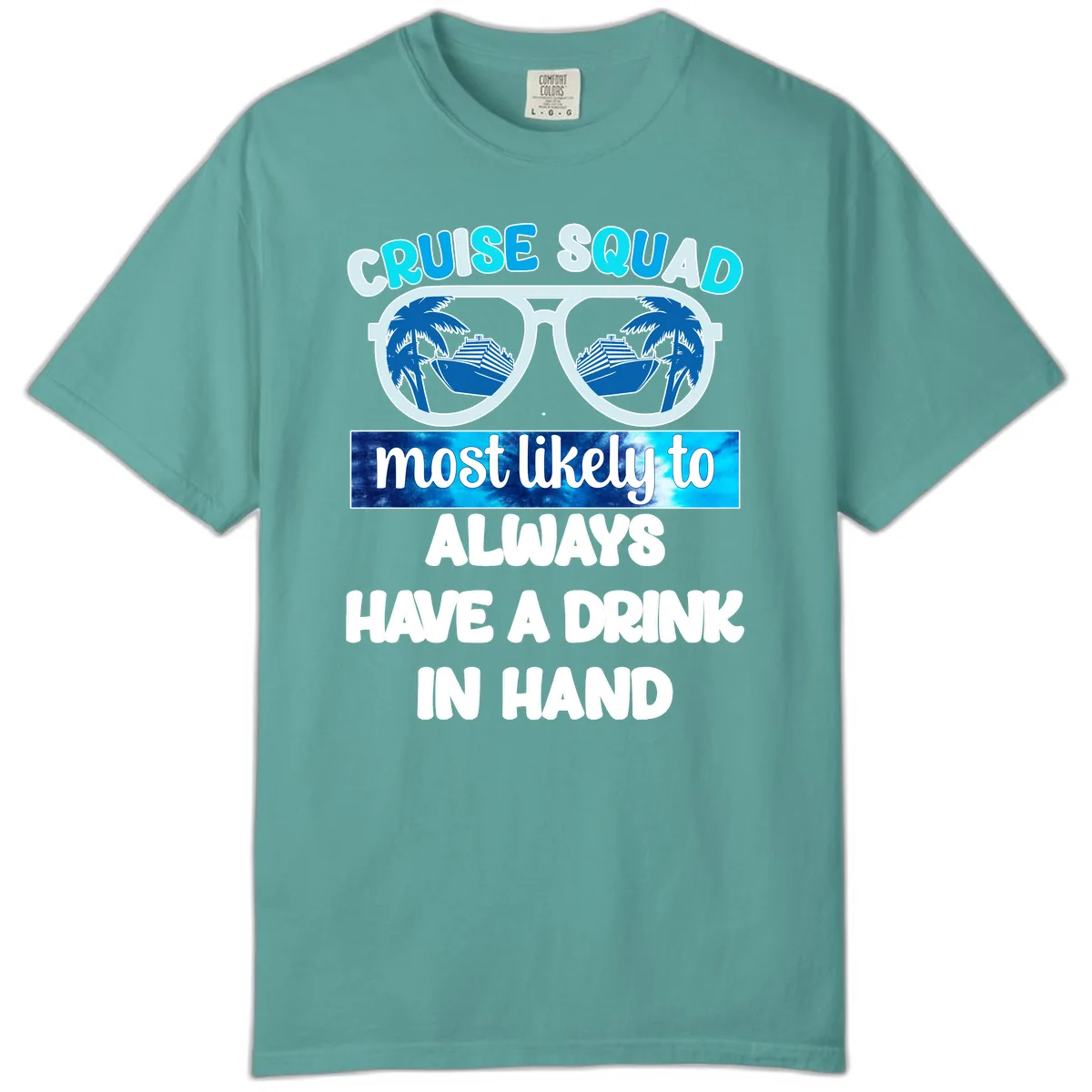 Cruise Squad Most Likely to Always Have a Drink Comfort Color in Seafoam