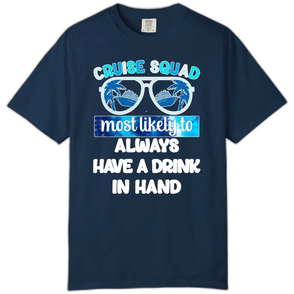 Cruise Squad Most Likely to Always Have a Drink Comfort Color in True Navy