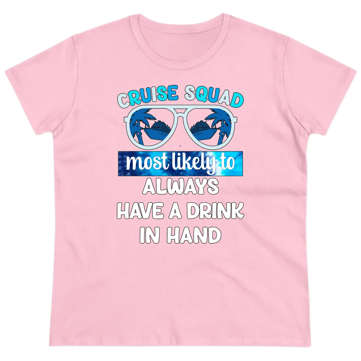 Cruise Squad Most Likely to Always Have a Drink Ladies Tee in Light Pink