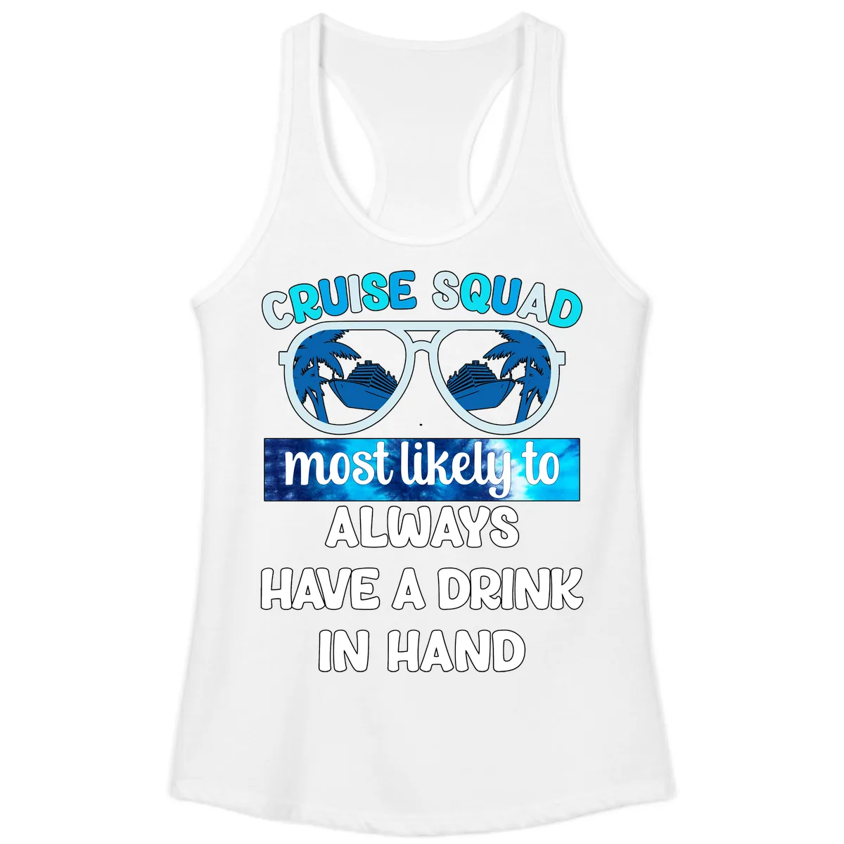 Cruise Squad Most Likely to Always Have a Drink Ladies Tank in White