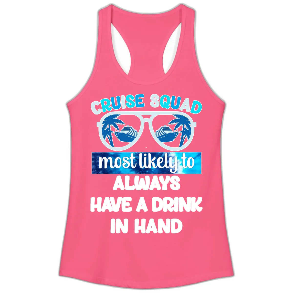 Cruise Squad Most Likely to Always Have a Drink Ladies Tank in Solid Hot Pink