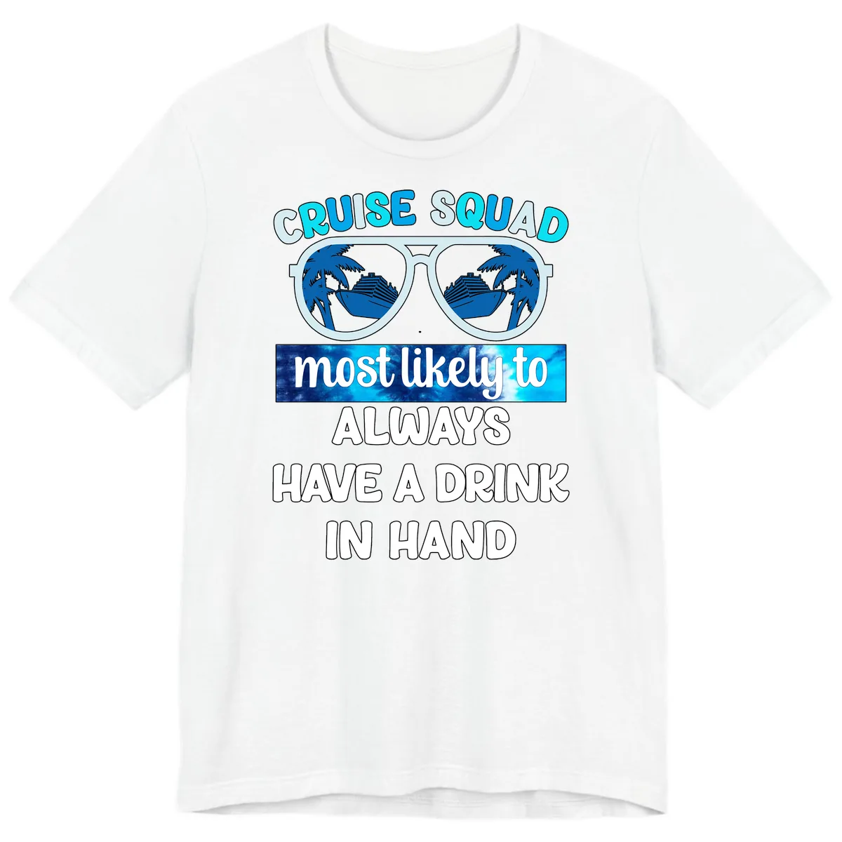 Cruise Squad Most Likely to Always Have a Drink Premium T-Shirt in White