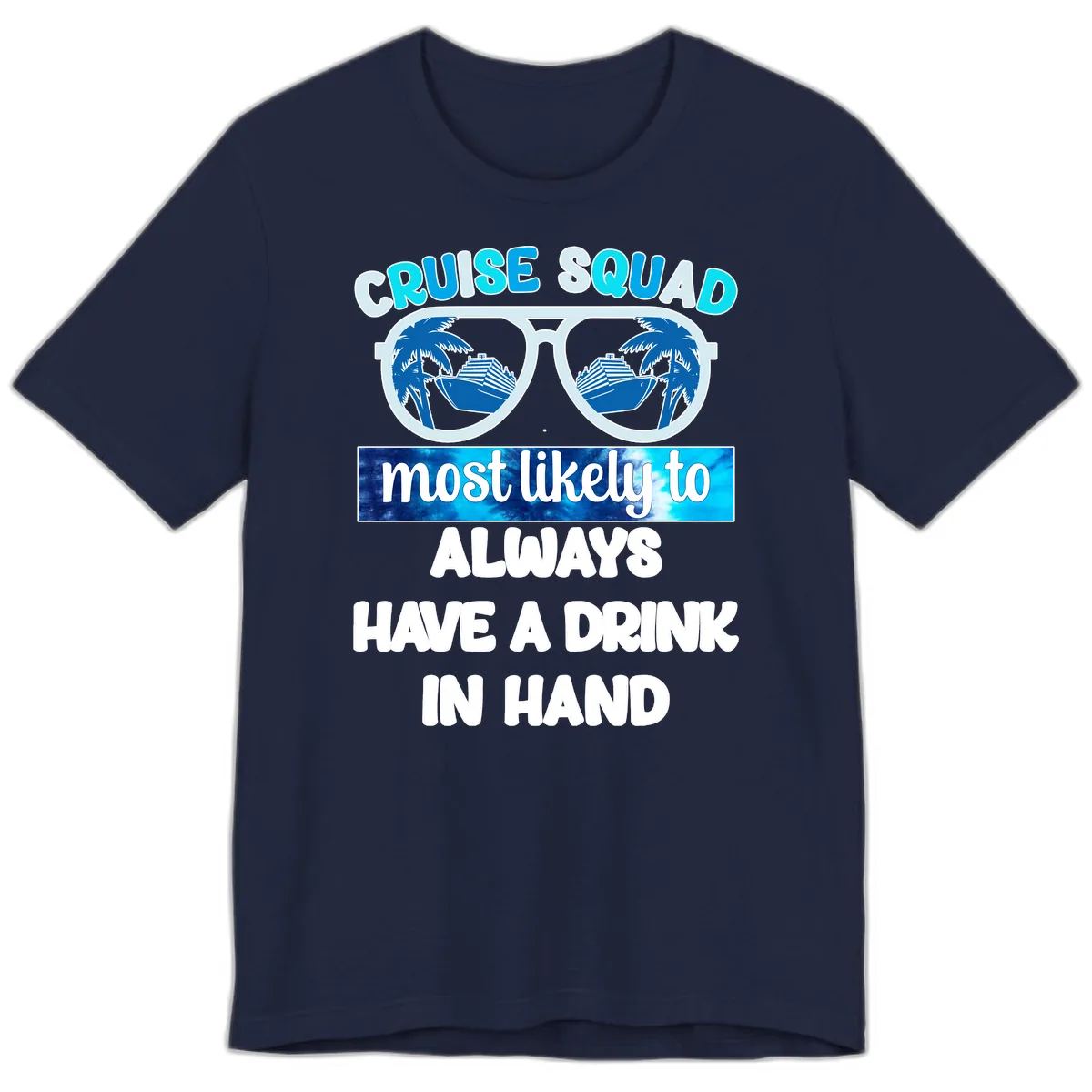 Cruise Squad Most Likely to Always Have a Drink Premium T-Shirt in Navy