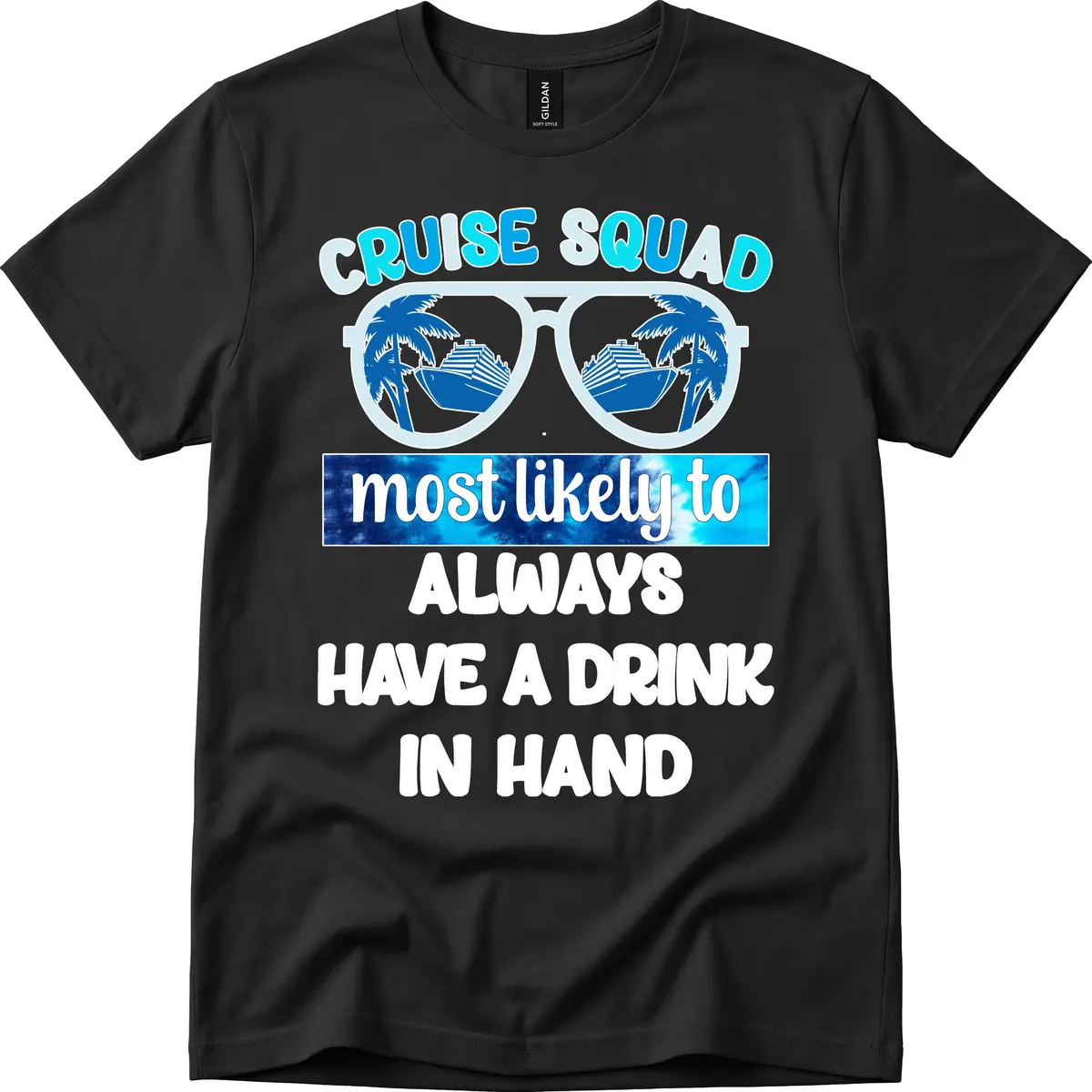 Cruise Squad Most Likely to Always Have a Drink T-Shirt in Black