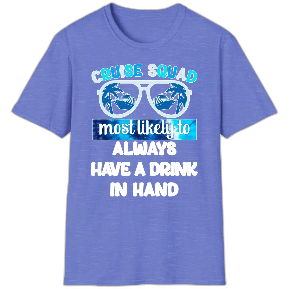 Cruise Squad Most Likely to Always Have a Drink T-Shirt in Heather Royal