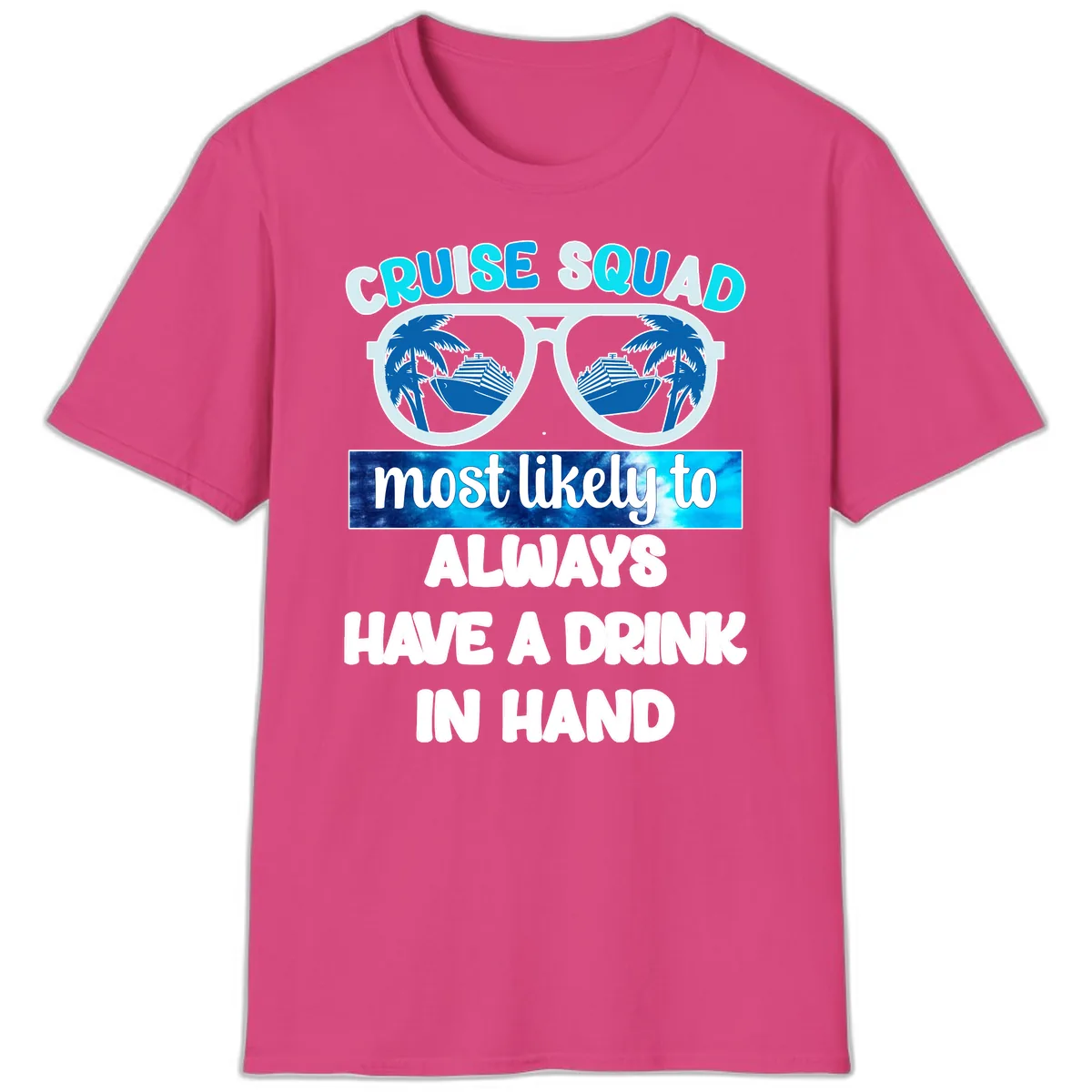 Cruise Squad Most Likely to Always Have a Drink T-Shirt in Heliconia