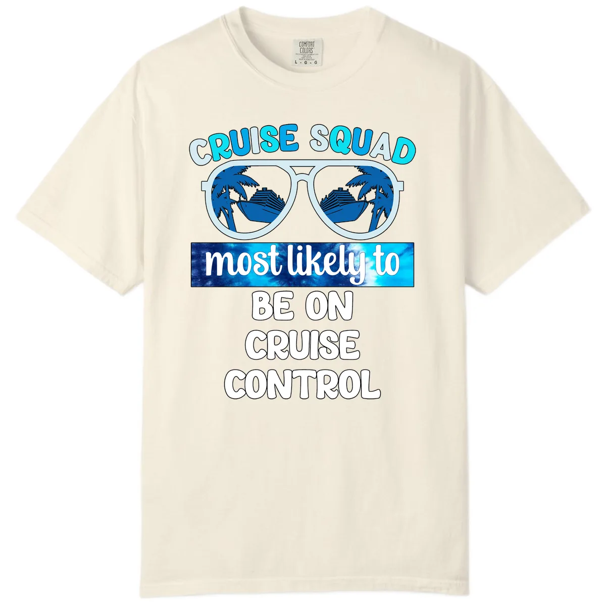 Cruise Squad Most Likely To Be On Cruise Control Comfort Color in Ivory