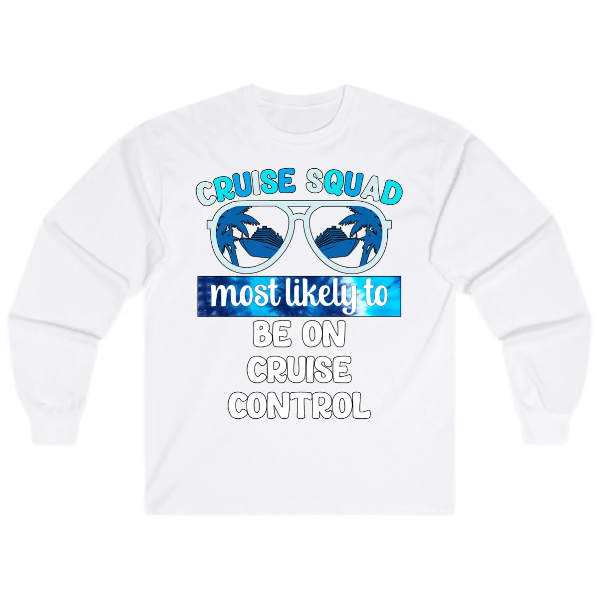 Cruise Squad Most Likely To Be On Cruise Control Long Sleeve in White