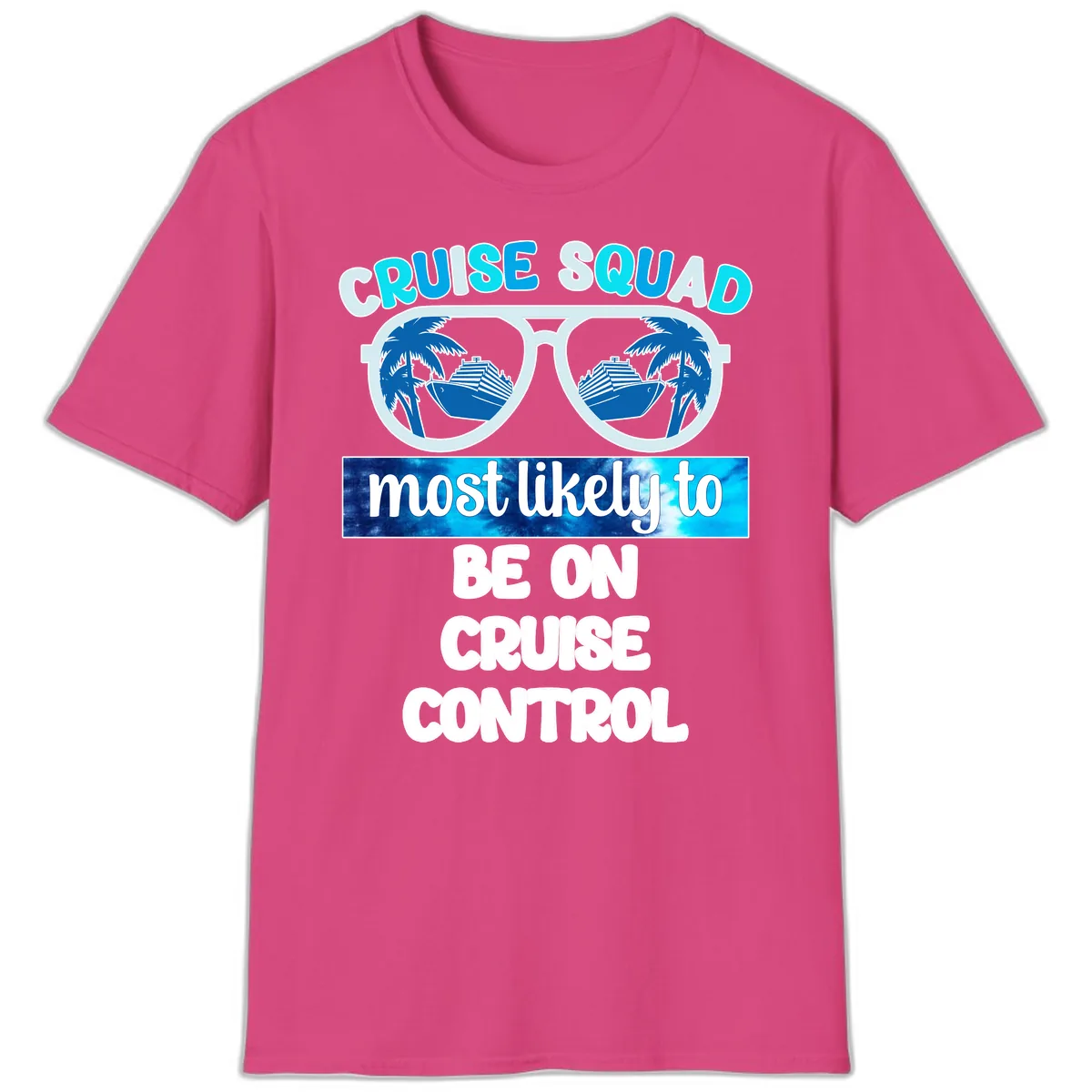 Cruise Squad Most Likely To Be On Cruise Control T-Shirt in Heliconia
