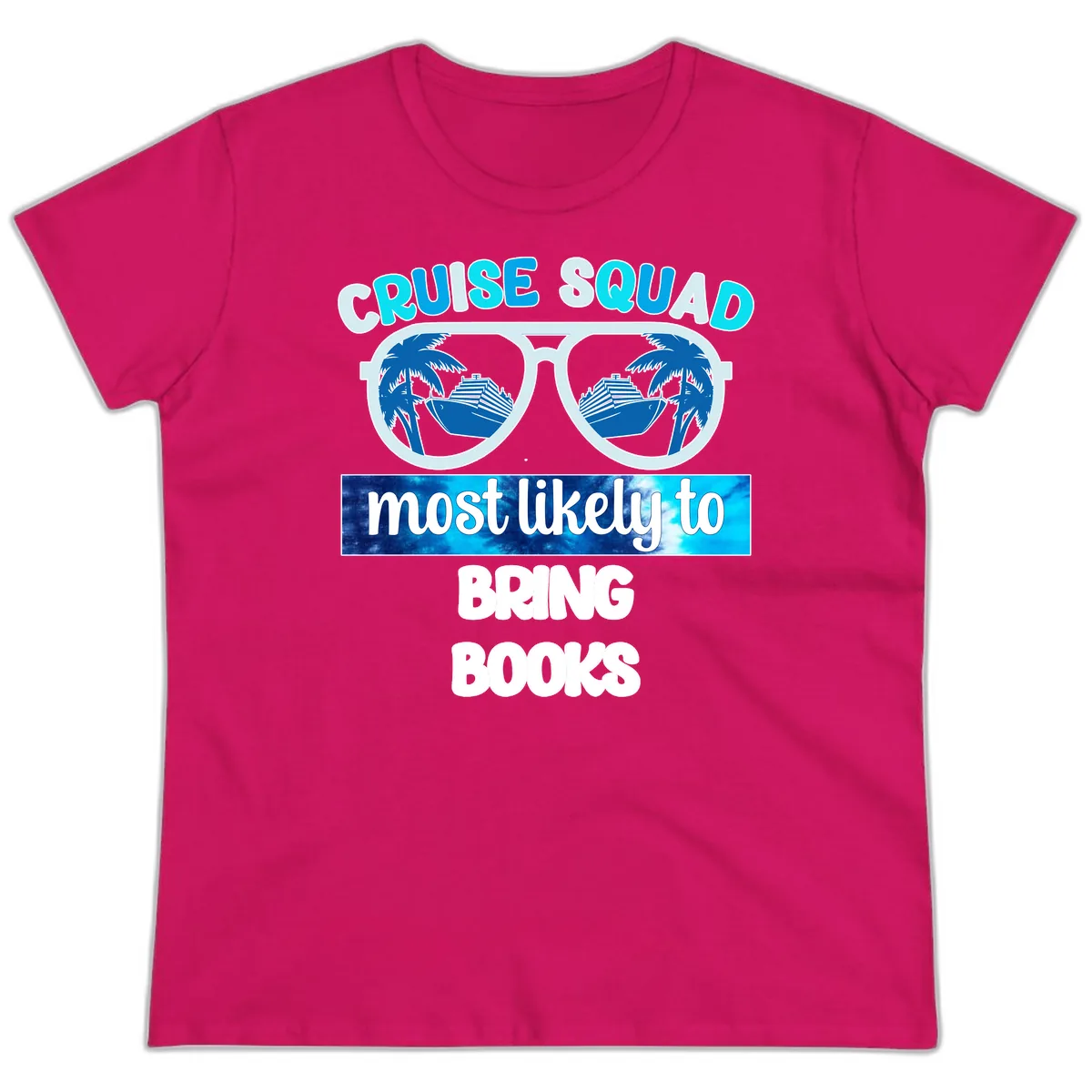 Cruise Squad Most Likely to Bring Books Ladies Tee in Heliconia