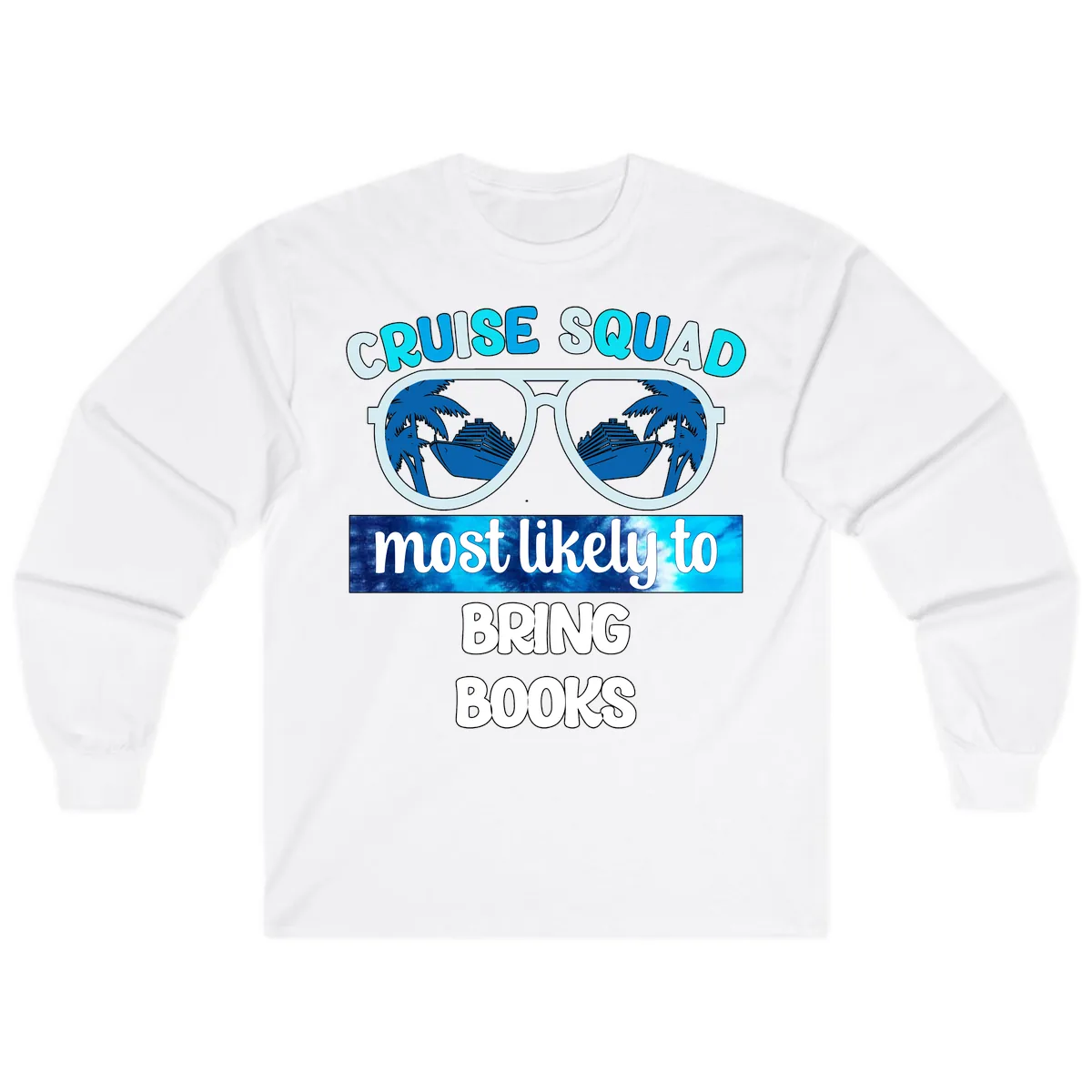Cruise Squad Most Likely to Bring Books Long Sleeve in White