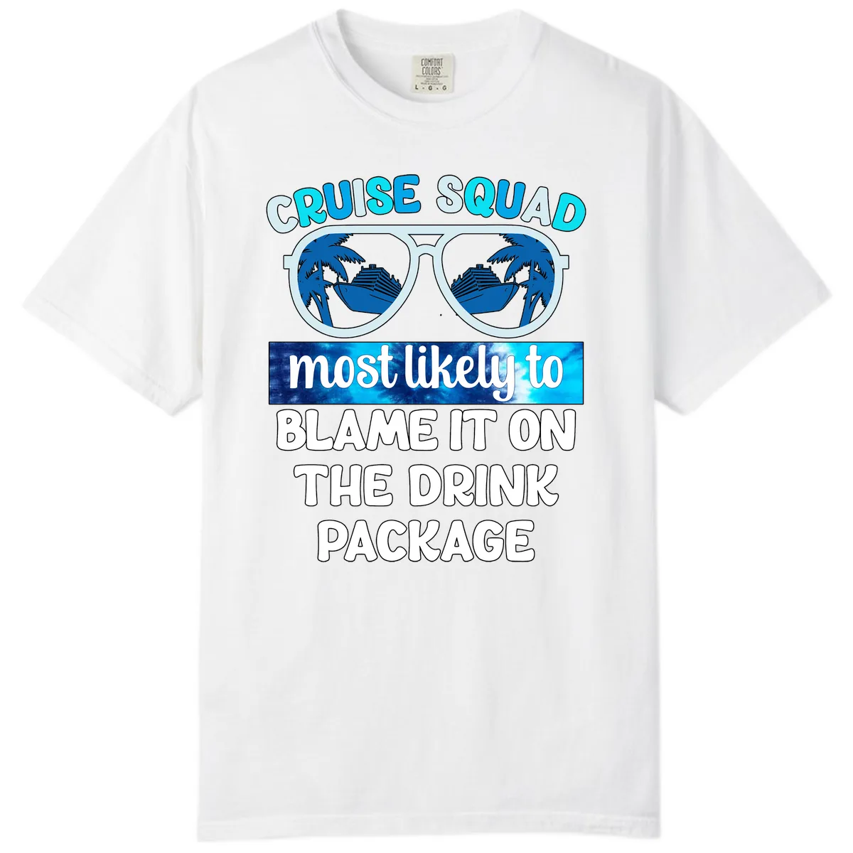 Cruise Squad Blame It On The Drink Package Comfort Color in White
