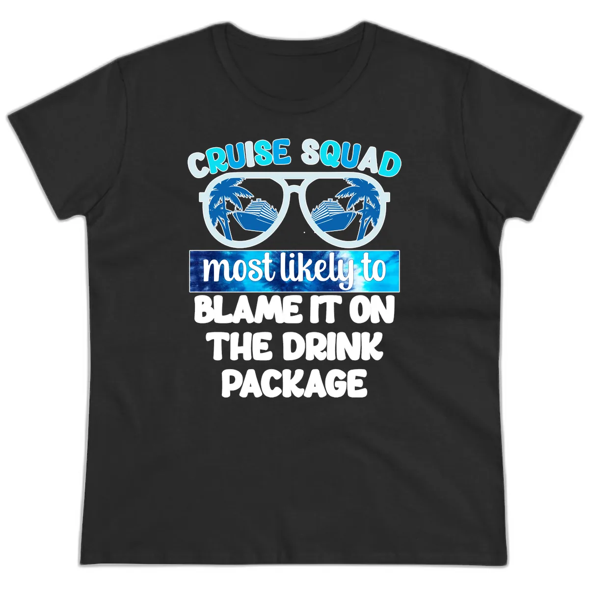 Cruise Squad Blame It On The Drink Package Ladies Tee in Black