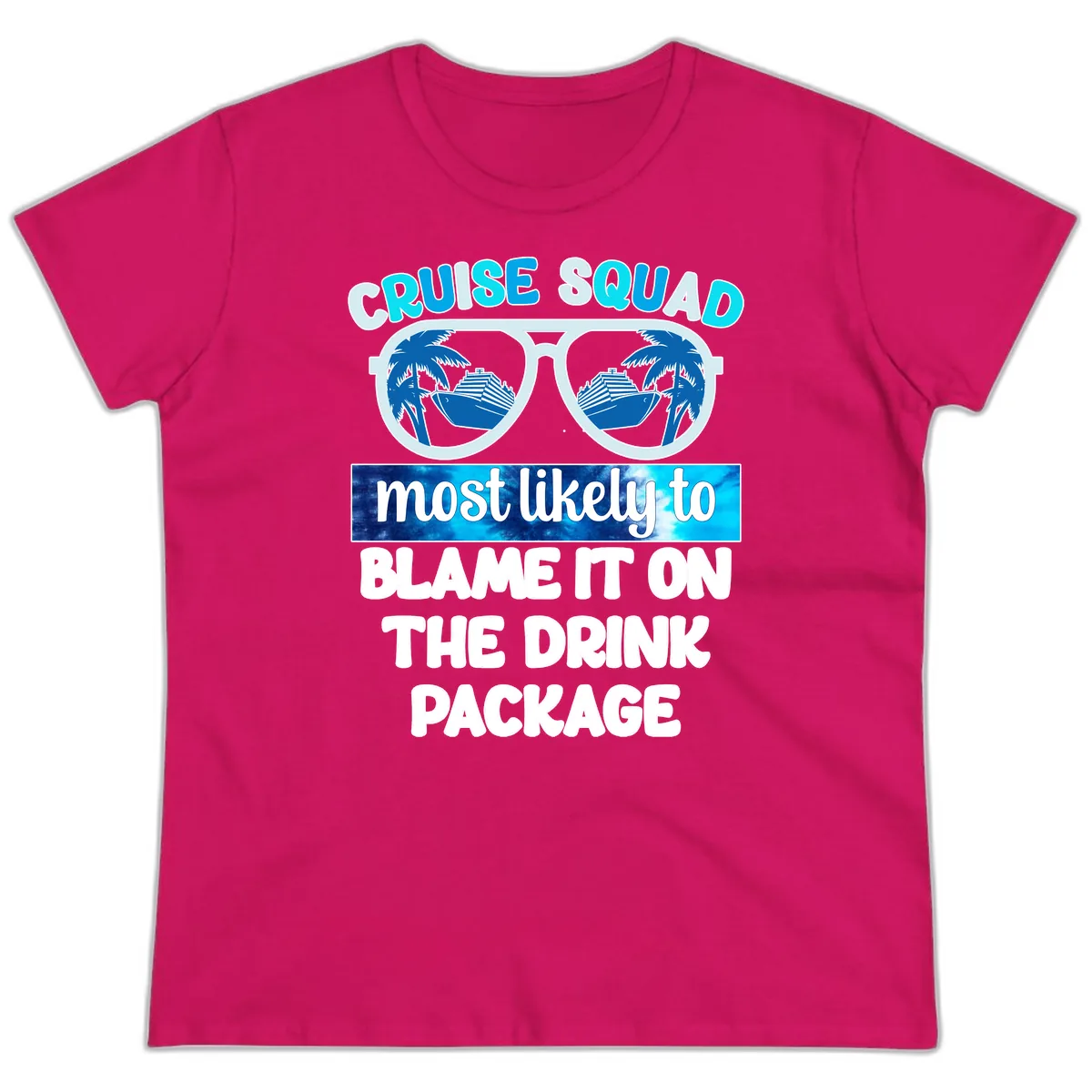 Cruise Squad Blame It On The Drink Package Ladies Tee in Heliconia