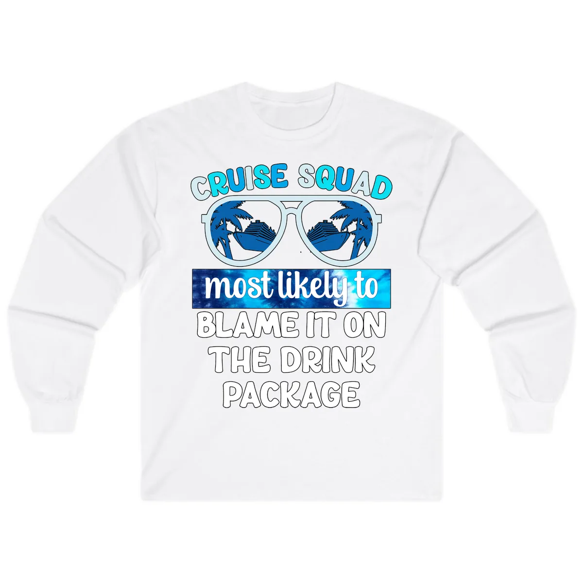 Cruise Squad Blame It On The Drink Package Long Sleeve in White