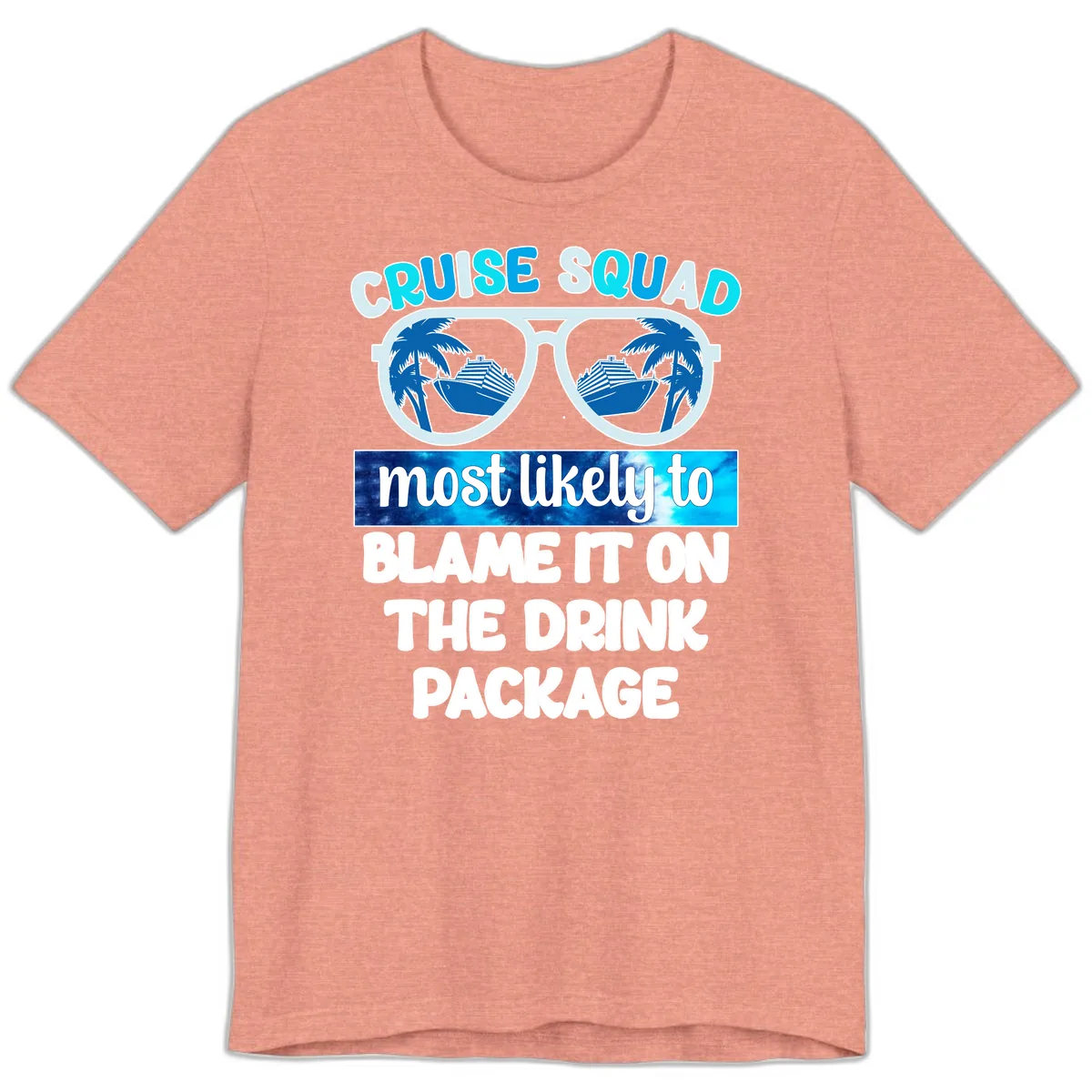 Cruise Squad Blame It On The Drink Package Premium T-Shirt in Heather Sunset
