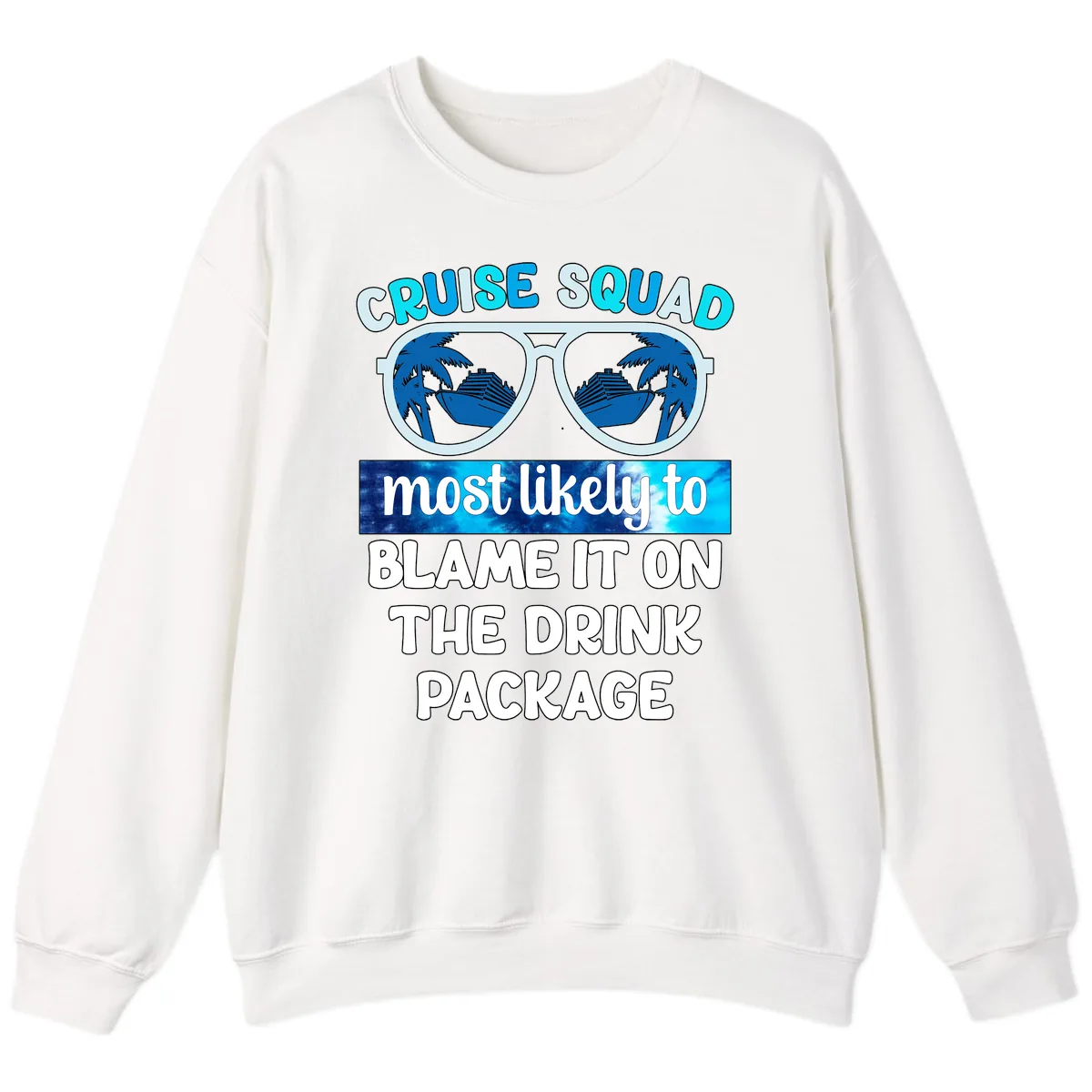 Cruise Squad Blame It On The Drink Package Sweatshirt in White