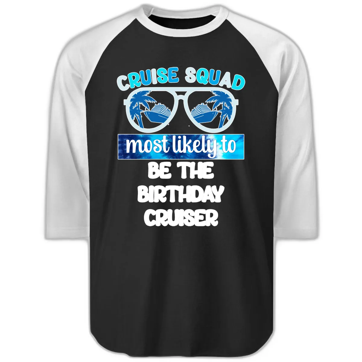 Cruise Squad Birthday Vibes Raglan 3/4 in Black White