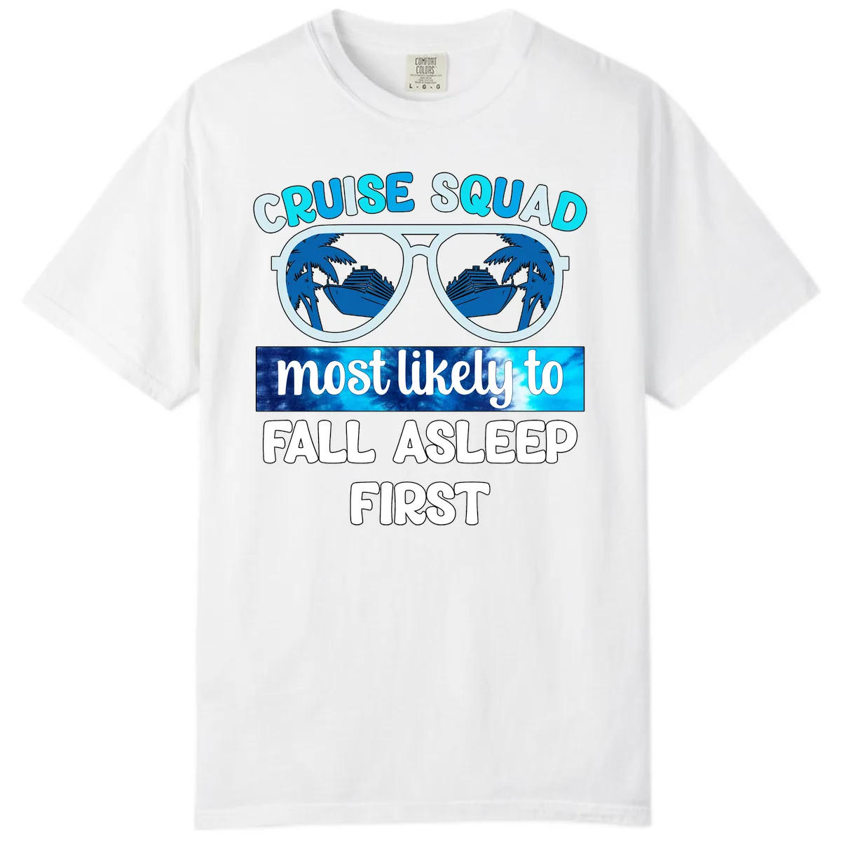 Cruise Squad Most Likely To Fall Asleep First Comfort Color in White