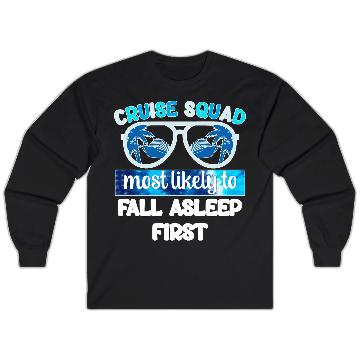 Cruise Squad Most Likely To Fall Asleep First Long Sleeve in Black