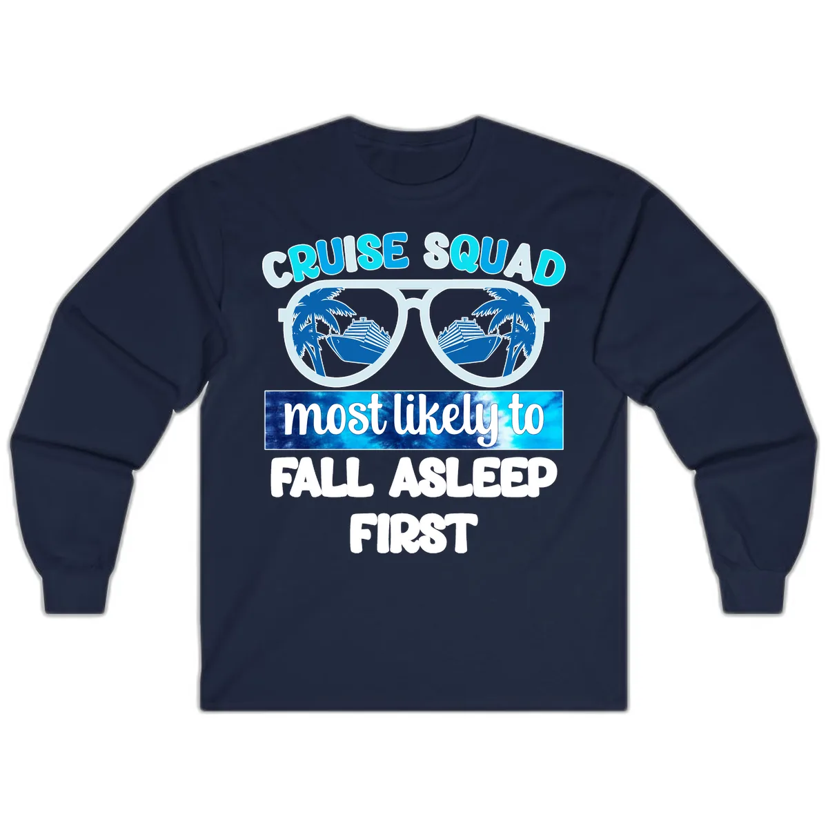 Cruise Squad Most Likely To Fall Asleep First Long Sleeve in Navy
