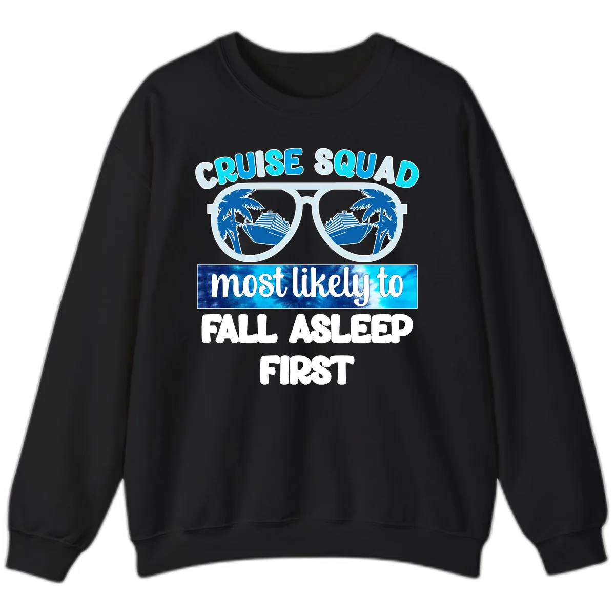 Cruise Squad Most Likely To Fall Asleep First Sweatshirt in Black