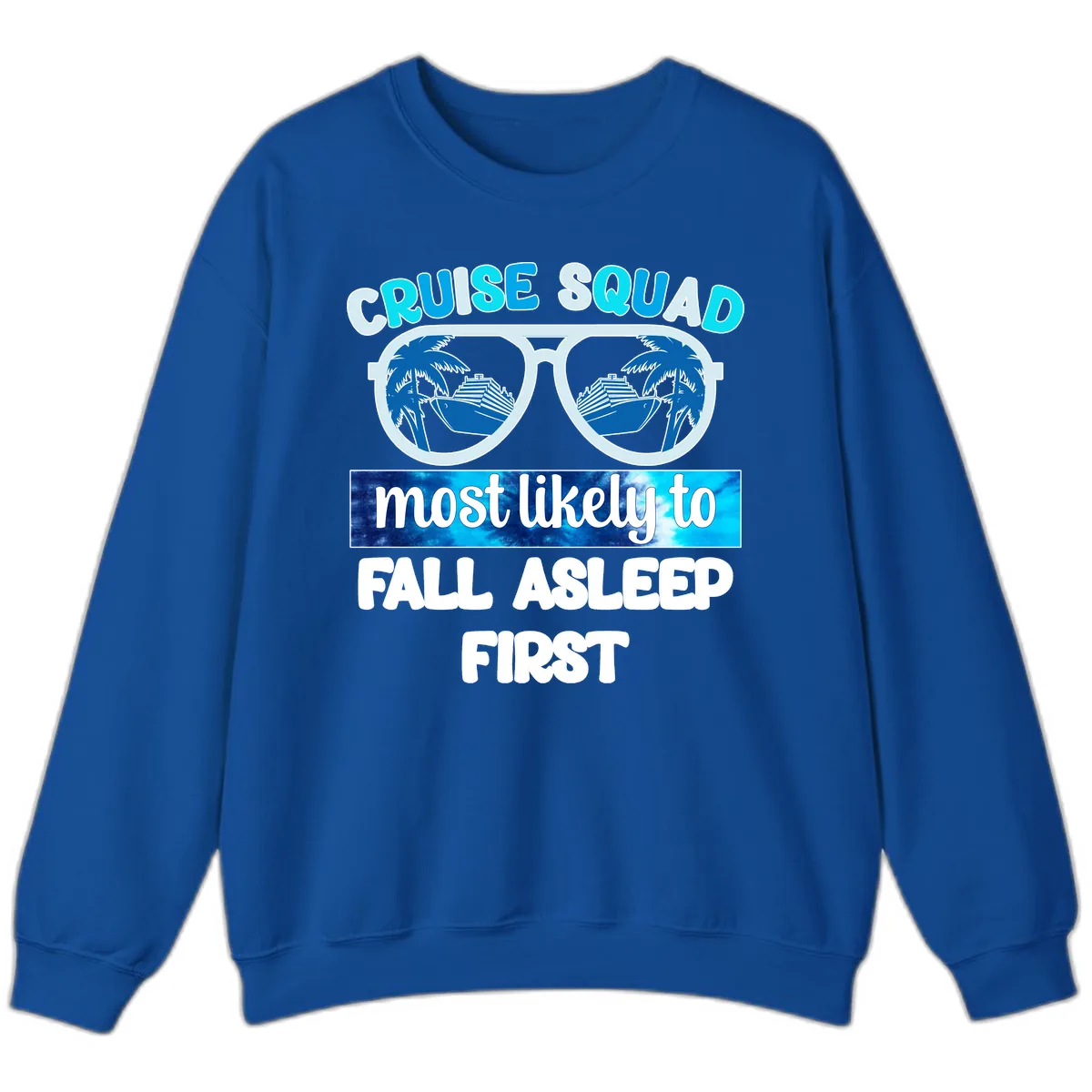 Cruise Squad Most Likely To Fall Asleep First Sweatshirt in Royal