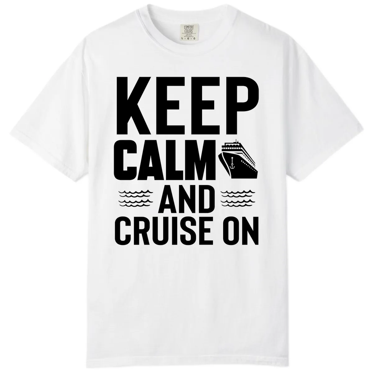 Keep Calm and Cruise On Comfort Color in White