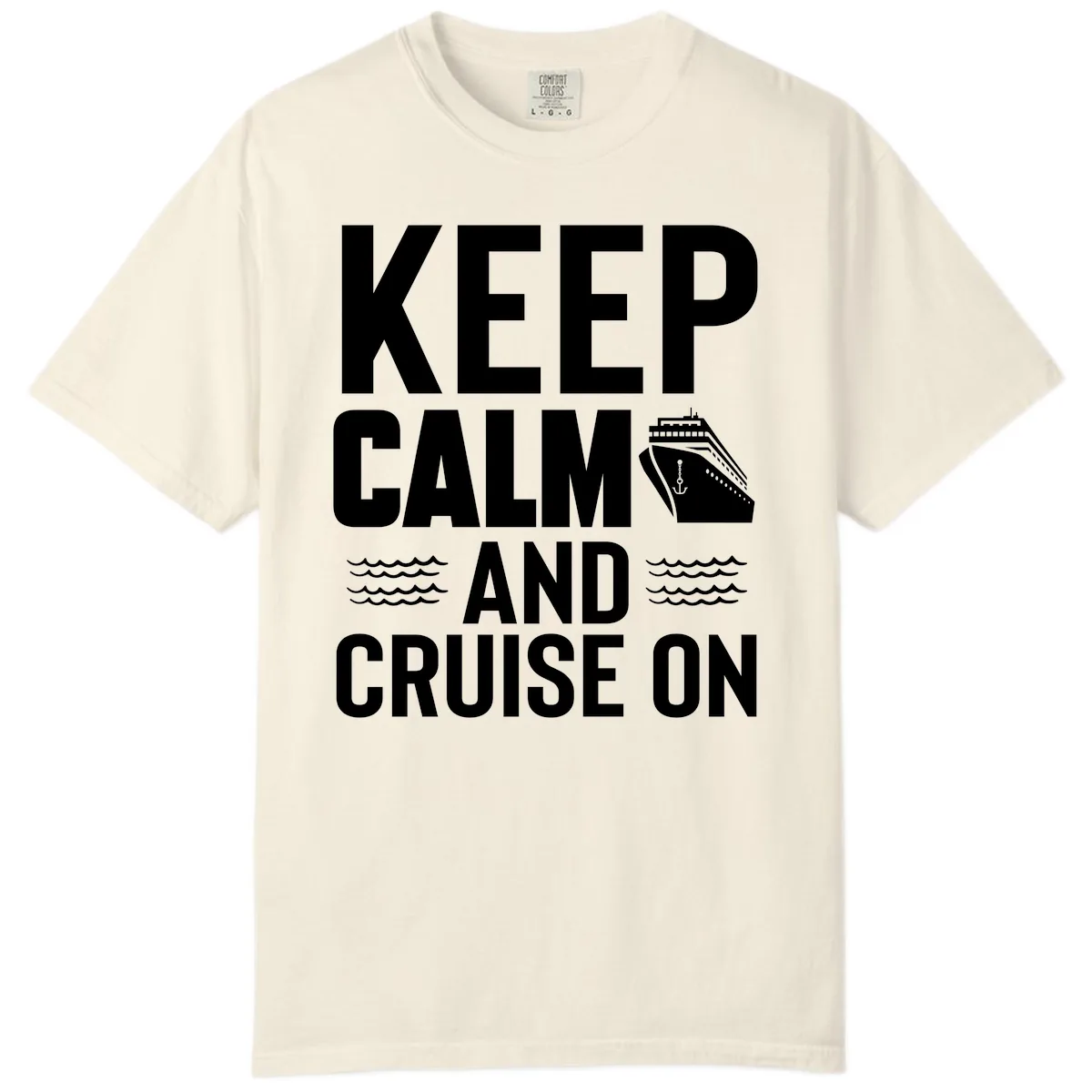 Keep Calm and Cruise On Comfort Color in Ivory