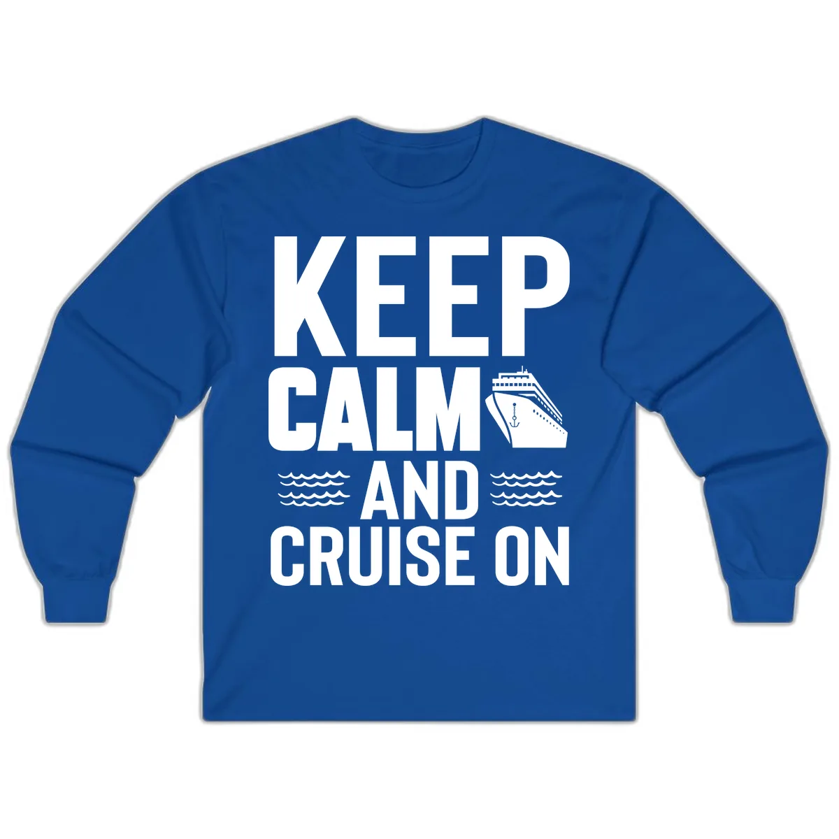 Keep Calm and Cruise On Long Sleeve in Royal
