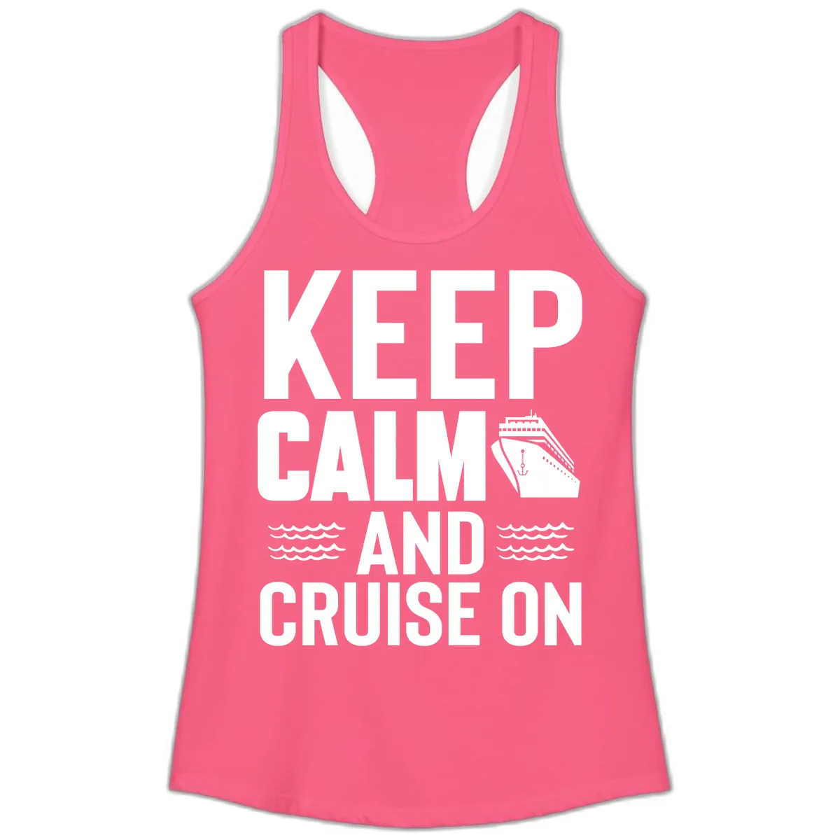 Keep Calm and Cruise On Ladies Tank in Solid Hot Pink