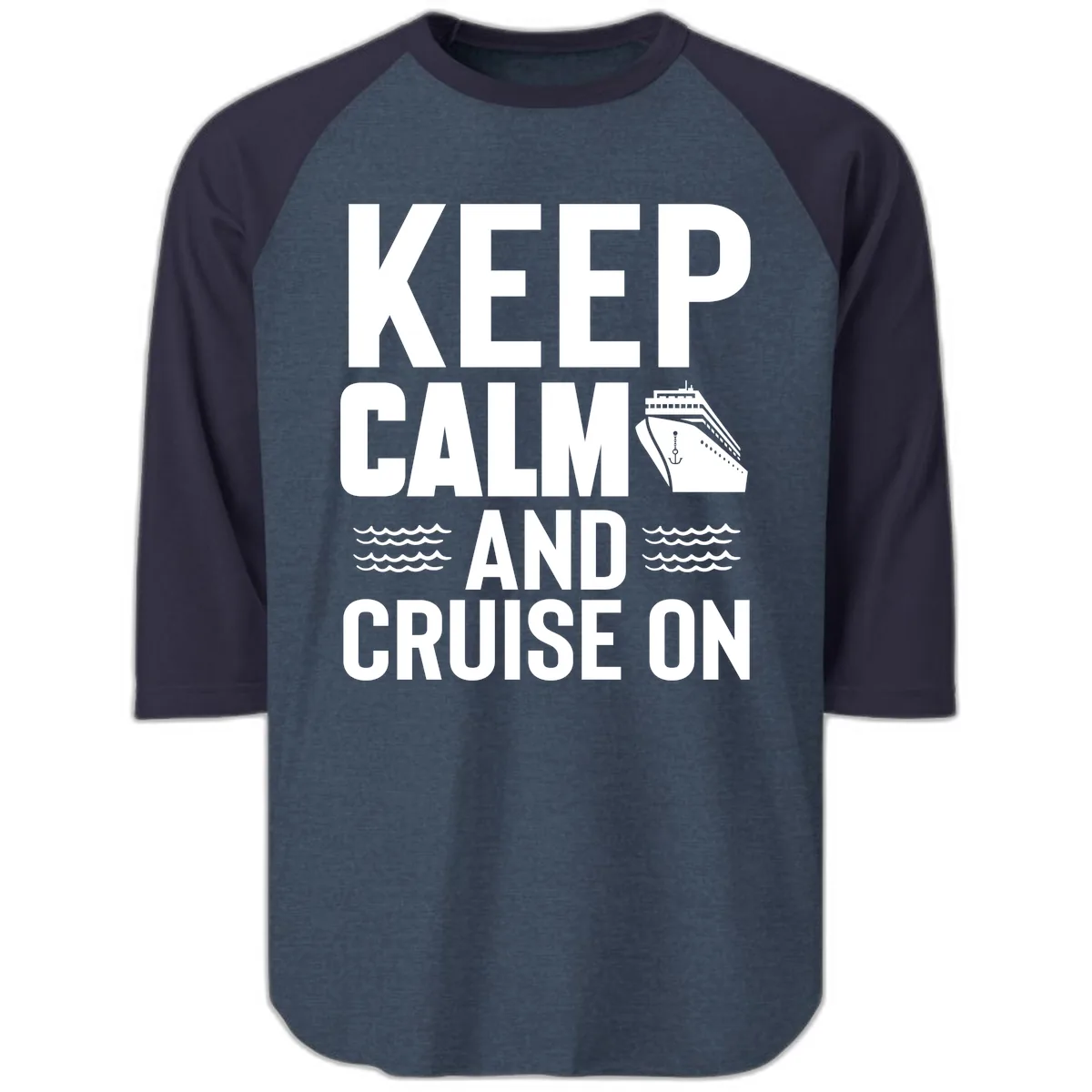 Keep Calm and Cruise On Raglan 3/4 in Heather Denim Navy