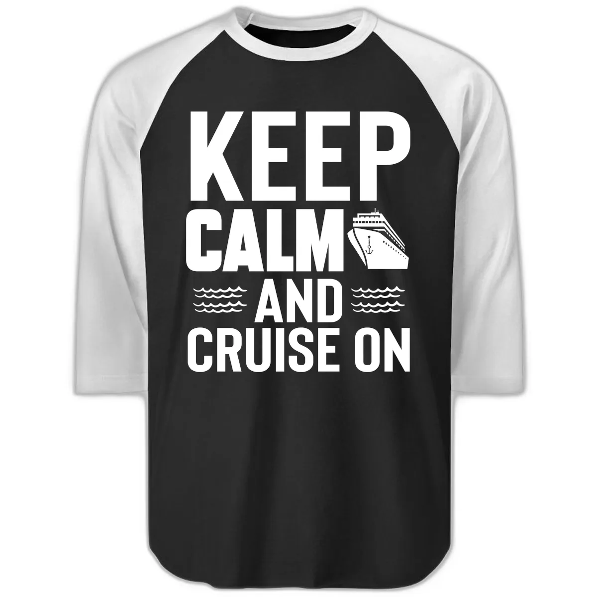 Keep Calm and Cruise On Raglan 3/4 in Black White