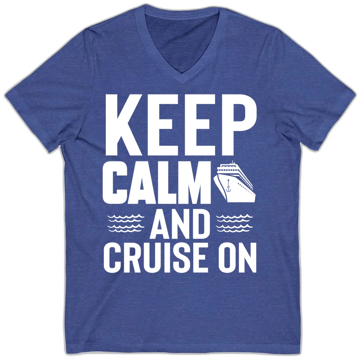 Keep Calm and Cruise On V-Neck in Heather True Royal