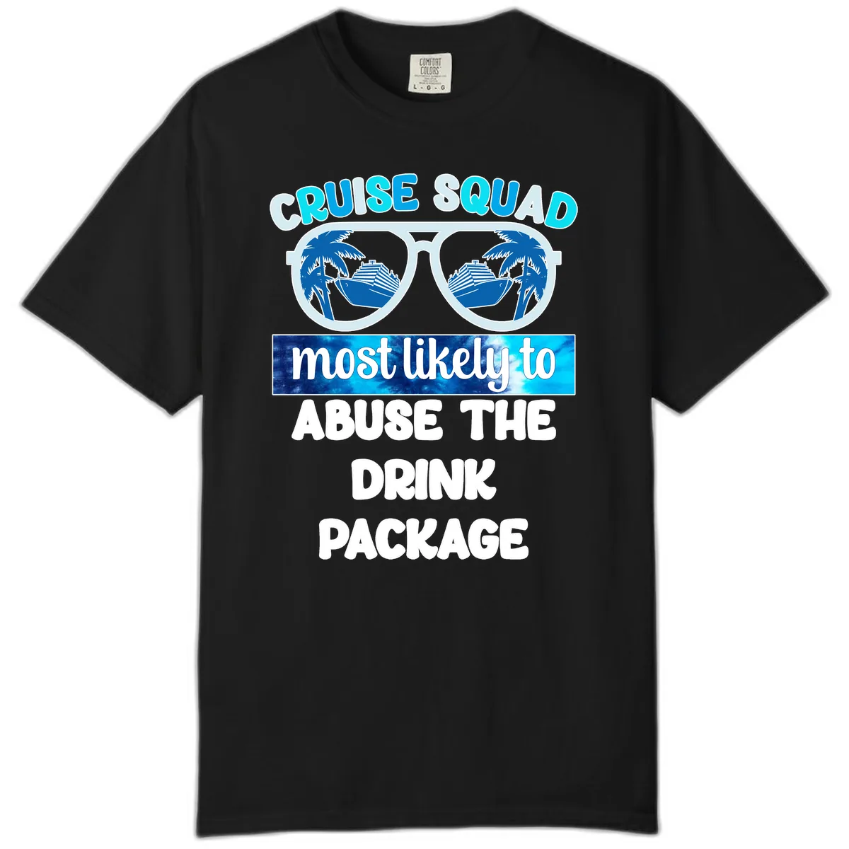 Cruise Squad Most Likely To Abuse The Drink Package Comfort Color in Black