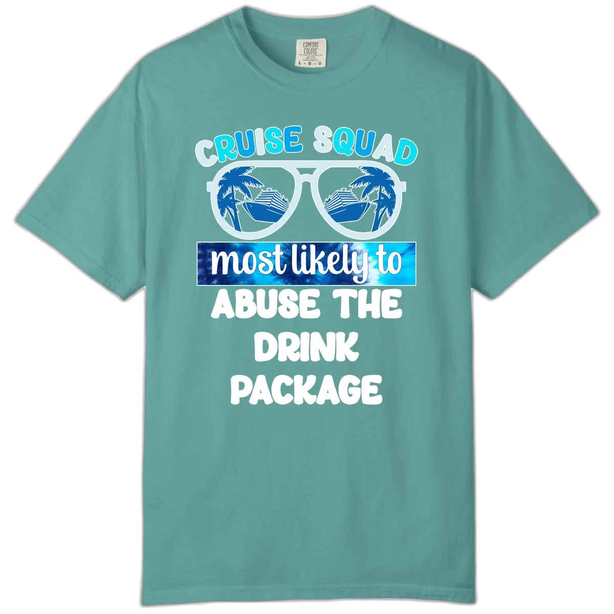 Cruise Squad Most Likely To Abuse The Drink Package Comfort Color in Seafoam