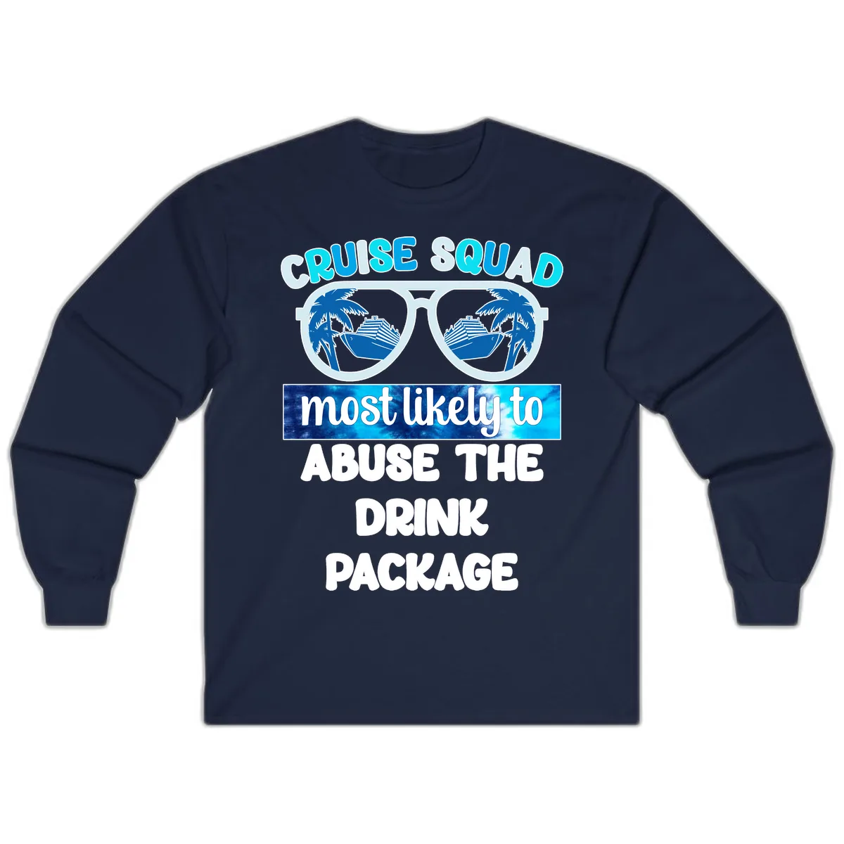 Cruise Squad Most Likely To Abuse The Drink Package Long Sleeve in Navy