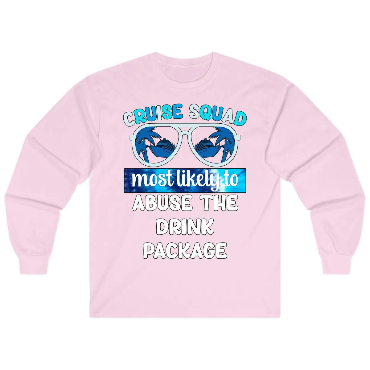Cruise Squad Most Likely To Abuse The Drink Package Long Sleeve in Light Pink