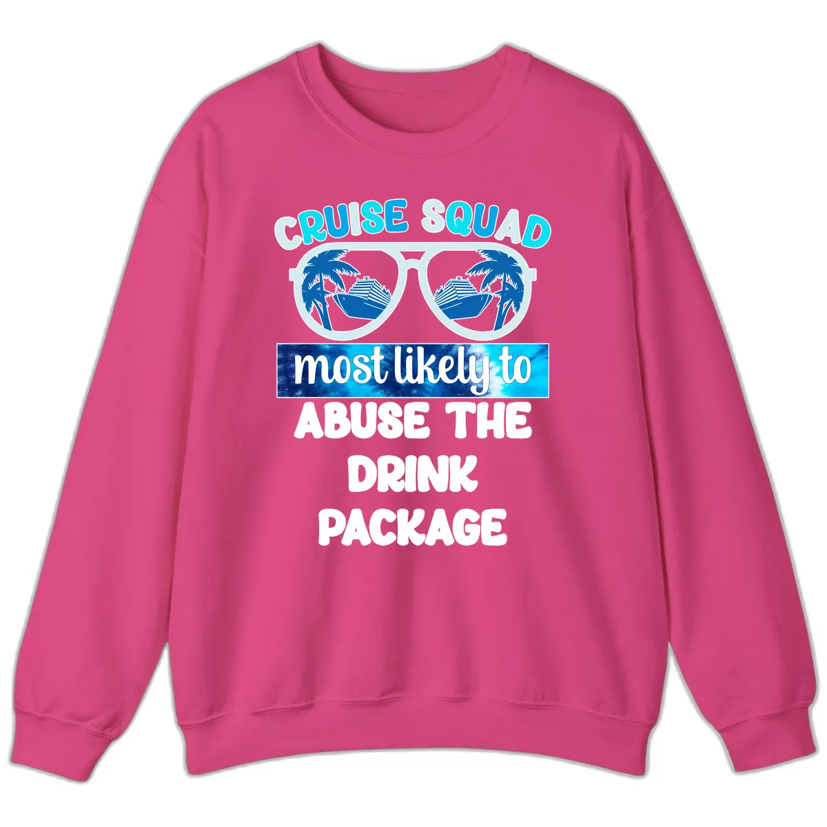 Cruise Squad Most Likely To Abuse The Drink Package Sweatshirt in Heliconia