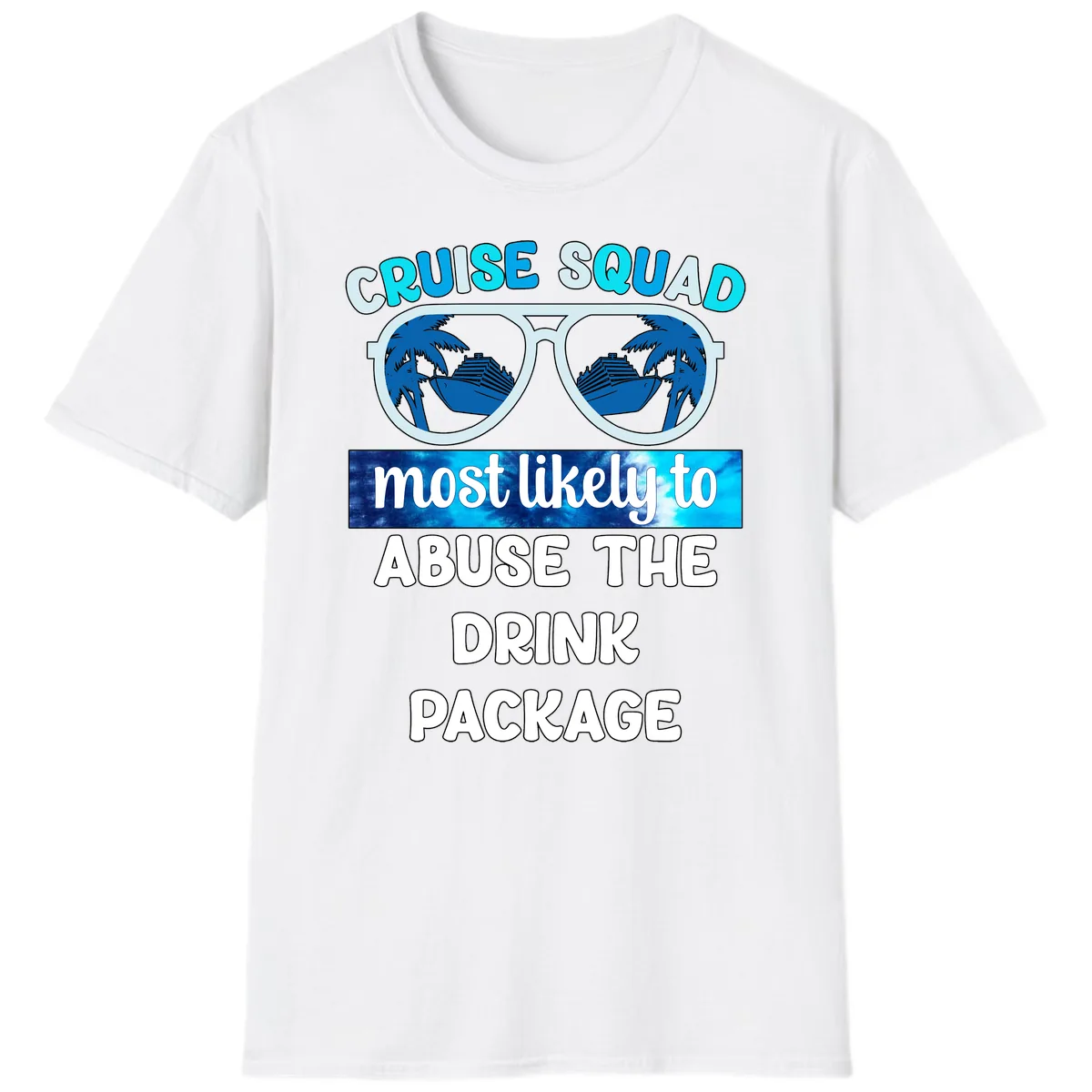 Cruise Squad Most Likely To Abuse The Drink Package T-Shirt in White