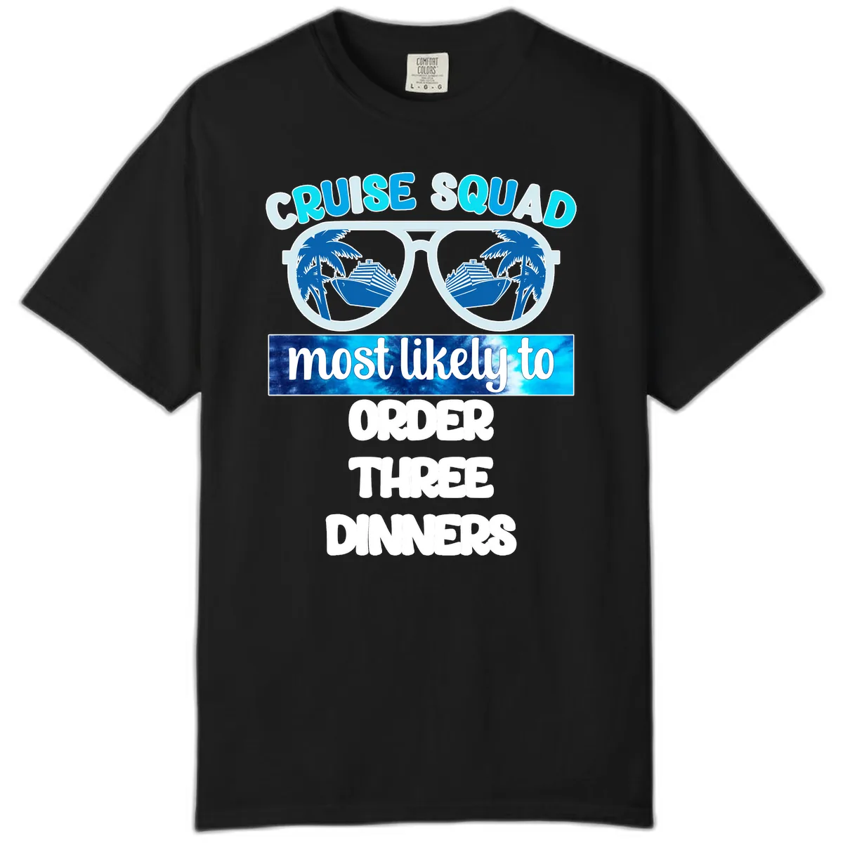 Cruise Squad Most Likely To Order Three Dinners Comfort Color in Black